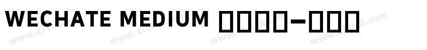wechate medium 字体下载字体转换